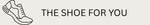 THE SHOE FOR YOU